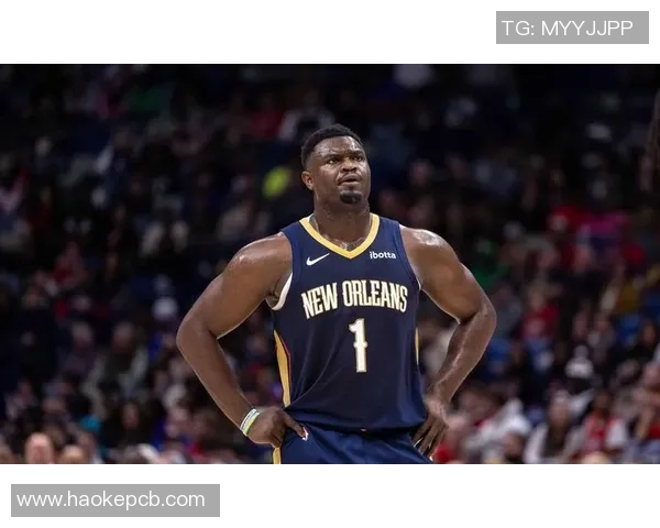 锡安体重问题引发关注鹈鹕聘请营养师全天候监督饮食管理