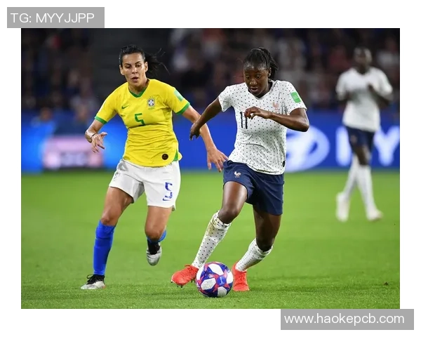 法国女足与巴西女足激战019年巅峰对决精彩回顾与赛后分析